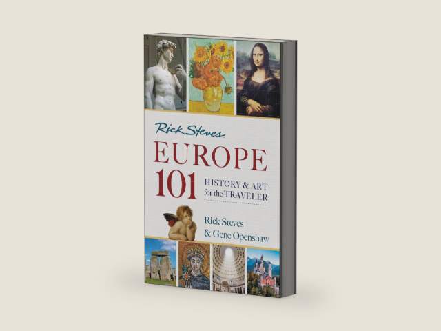 Rick Steves' Europe 101: History and Art for the Traveler by Rick Steves