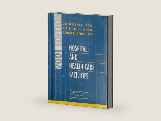 Guidelines for Design and Construction of Hospital and Health Care Facilities : 2001 Edition by aia