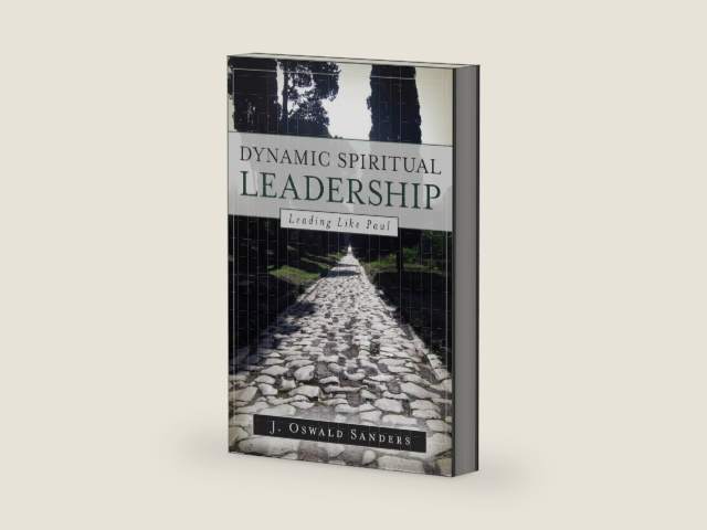 Dynamic Spiritual Leadership: Leading Like Paul by J. Oswald Sanders