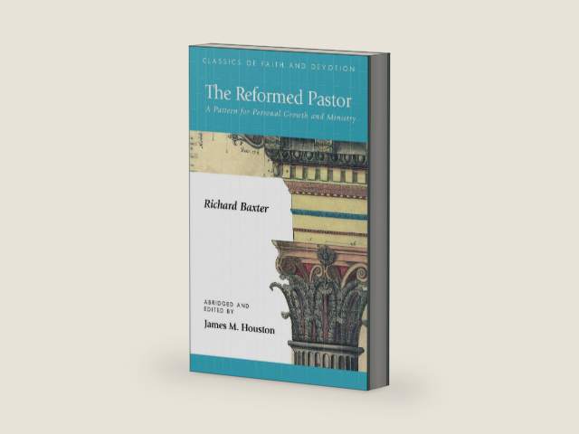 The Reformed Pastor: A Pattern for Personal Growth and Ministry (Classics of Faith & Devotion) by Richard Baxter