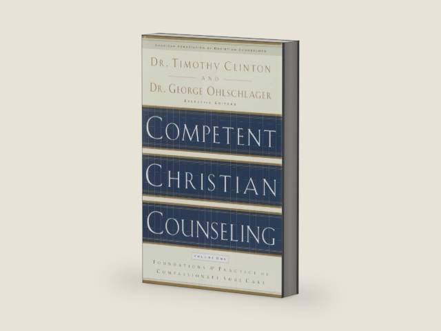 Competent Christian Counseling, Volume One: Foundations and Practice of Compassionate Soul Care by Timothy Clinton