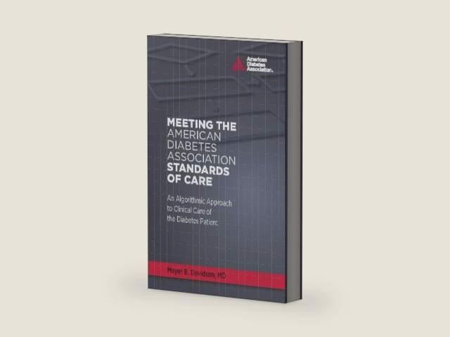 Meeting the American Diabetes Association Standards of Care: An Algorithmic Approach to Clinical Care of the Diabetes Patient by Mayer B. Davidson