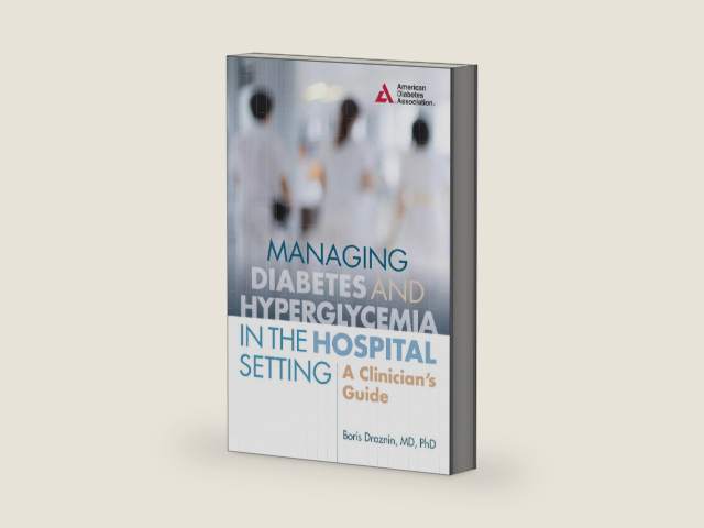 Managing Diabetes and Hyperglycemia in the Hospital Setting: A Clinician's Guide by Boris Draznin