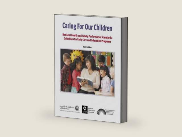 Caring for Our Children: National Health and Safety Performance Standards: Guidelines for Early Care and Early Education Programs by American Public Health Association