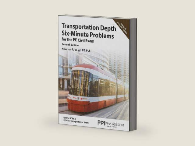 PPI Transportation Depth Six-Minute Problems for the PE Civil Exam, 7th Edition –– Contains 91 Practice Problems for the PE Civil Exam by Norman R. Voigt PE PLS