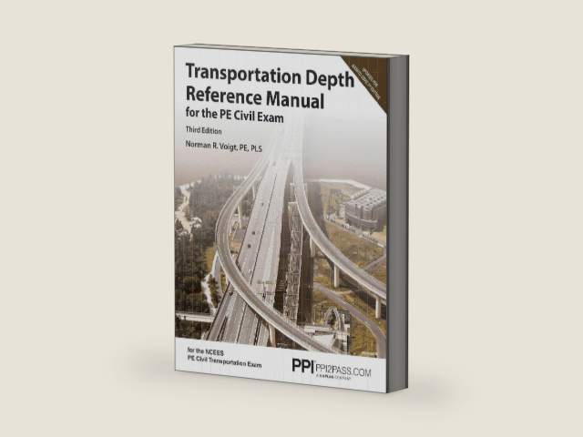 PPI Transportation Depth Reference Manual for the PE Civil Exam, 3rd Edition – A Complete Reference Manual for the NCEES PE Civil Transportation Exam by Norman R. Voigt PE PLS