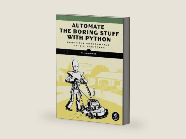 Automate the Boring Stuff with Python: Practical Programming for Total Beginners by Al Sweigart