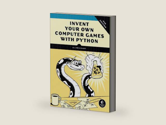 Invent Your Own Computer Games with Python, 4th Edition by Al Sweigart