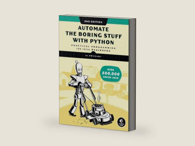 Automate the Boring Stuff with Python, 2nd Edition: Practical Programming for Total Beginners by Al Sweigart