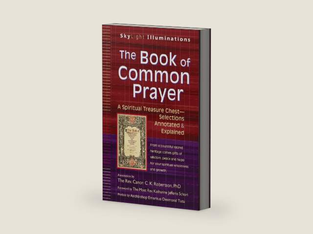 The Book of Common Prayer: A Spiritual Treasure Chest―Selections Annotated & Explained (SkyLight Illuminations) by C. K. Robertson