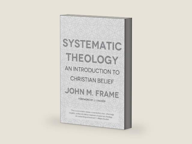 Systematic Theology: An Introduction to Christian Belief by John M. Frame