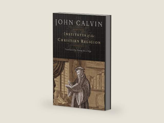 Institutes of the Christian Religion by John Calvin