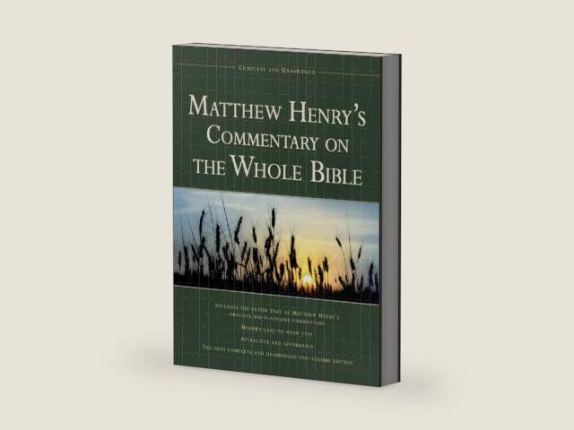 Matthew Henry’s Commentary on the Whole Bible, 1-Volume Edition: Complete and Unabridged by Matthew Henry