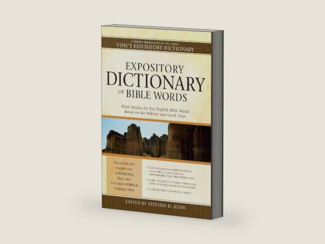 Expository Dictionary of Bible Words: Word Studies for Key English Bible Words Based on the Hebrew and Greek Texts by Stephen D. Renn