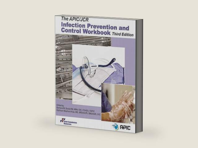 The APIC/JCR Infection Prevention and Control Workbook by Kathleen Meehan Arias