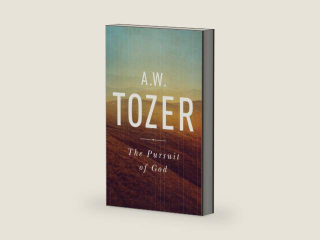 The Pursuit of God: The Human Thirst for the Divine by A W Tozer