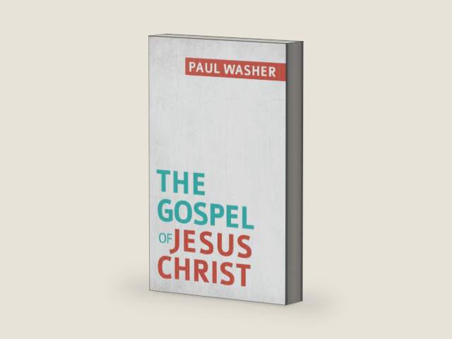 The Gospel of Jesus Christ | Paul Washer | Biblical Overview of Salvation, Repentance & Faith (32-Page Evangelism Booklet, Reformation Heritage Books) by Paul Washer