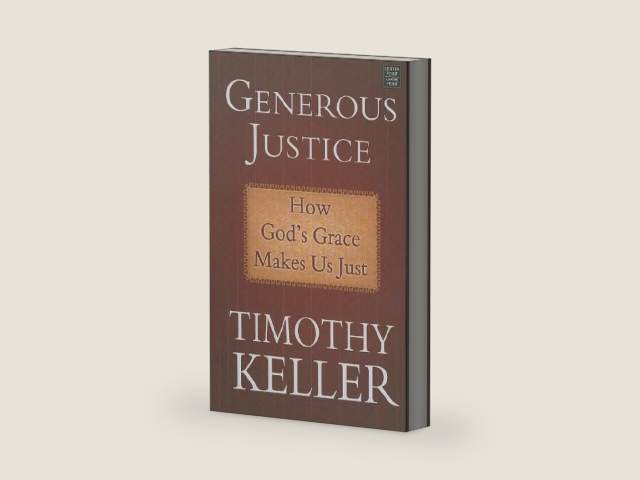 Generous Justice: How God's Grace Makes Us Just by Timothy Keller