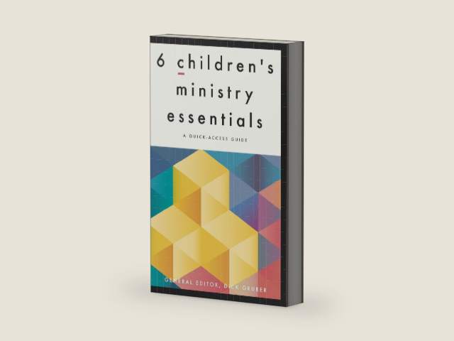 6 Children's Ministry Essentials: A Quick-Access Guide by Dick Gruber