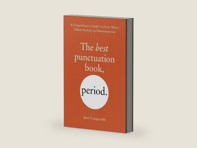 The Best Punctuation Book, Period: A Comprehensive Guide for Every Writer, Editor, Student, and Businessperson by June Casagrande