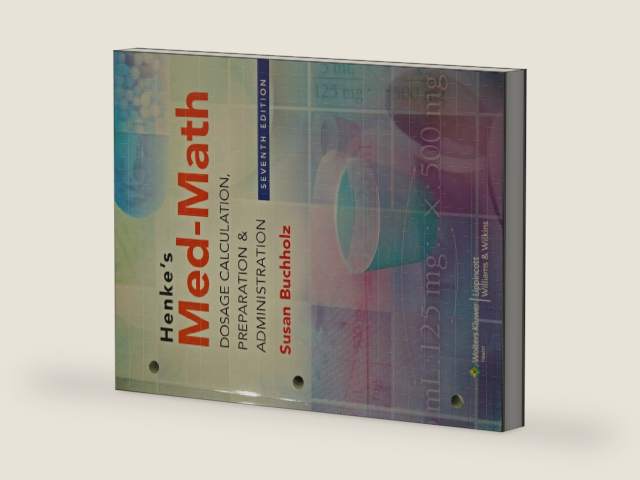 Henke's Med-Math: Dosage Calculation, Preparation & Administration by Susan Buchholz