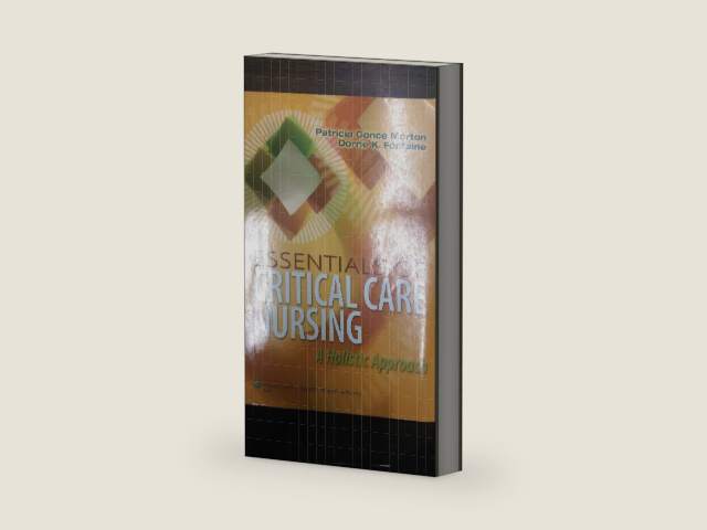 Essentials of Critical Care Nursing: A Holistic Approach by Patricia Gonce Morton