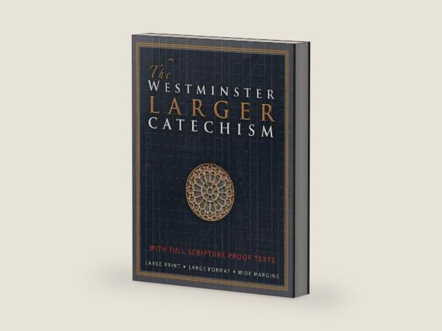 The Westminster Larger Catechism: with Full Scripture Proof Texts by The Westminster Divine Assembly