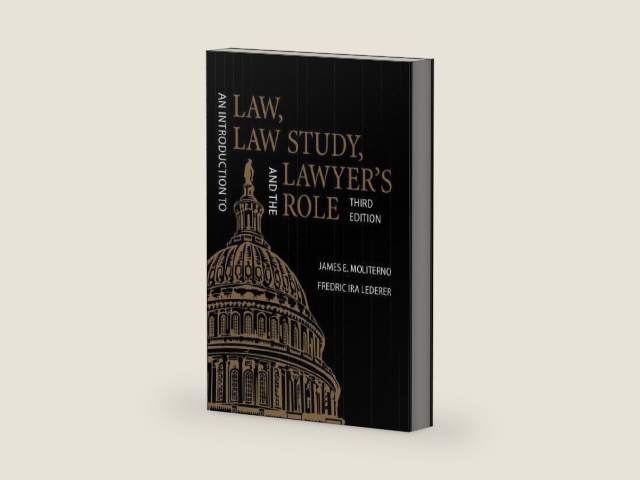 An Introduction to Law, Law Study, and the Lawyer's Role, Third Edition by James E. Moliterno