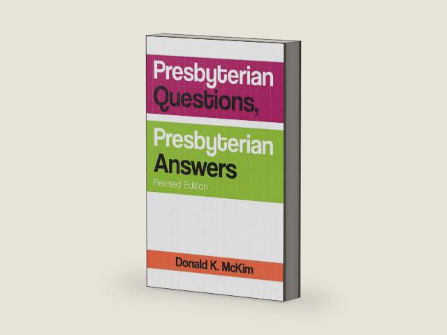 Presbyterian Questions, Presbyterian Answers, Revised edition by Donald K. McKim