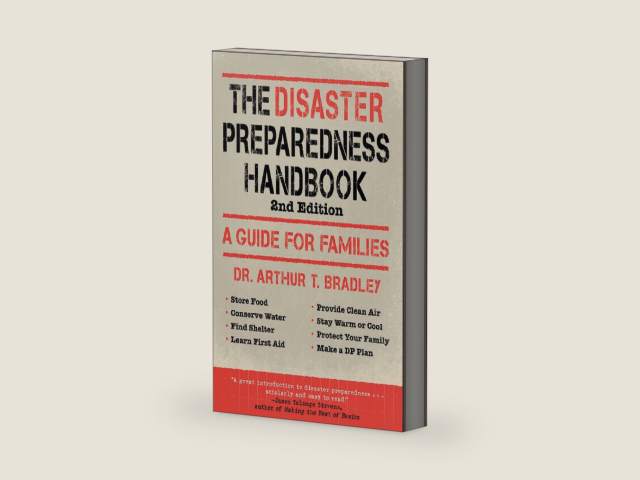 The Disaster Preparedness Handbook: A Guide for Families by Arthur T. Bradley
