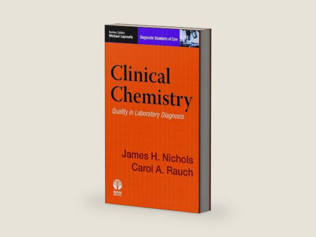 Clinical Chemistry: Quality in Laboratory Diagnosis (Diagnostic Standards of Care) by James Nichols PhD DABCC FACB