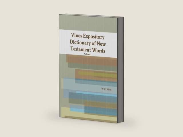 Vines Expository Dictionary of New Testament Words by W.E Vine