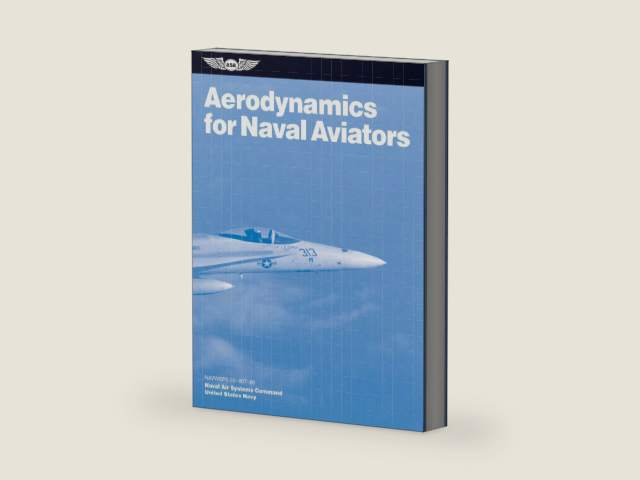 Aerodynamics for Naval Aviators (2025): NAVWEPS 00-80T-80 (ASA FAA Handbook Series) by Naval Air Systems Command U.S. Navy