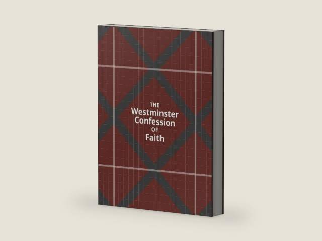 Westminster Confession of Faith by The Westminster Divines