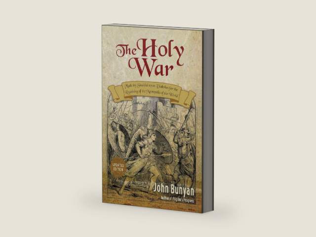 The Holy War (Updated, Illustrated): Made by Shaddai upon Diabolus for the Regaining of the Metropolis of the World (Bunyan Updated Classics Book 2) by John Bunyan