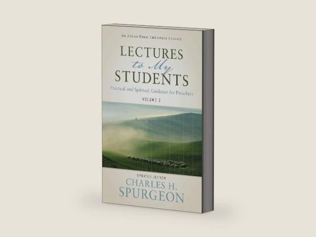 Lectures to My Students: Practical and Spiritual Guidance for Preachers (Volume 2) by Charles H. Spurgeon