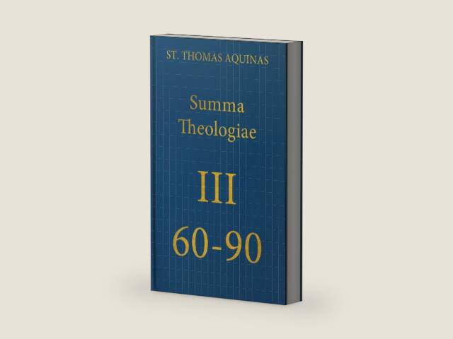 Summa Theologiae III, 60-90 (Latin-English Opera Omnia) by Thomas Aquinas