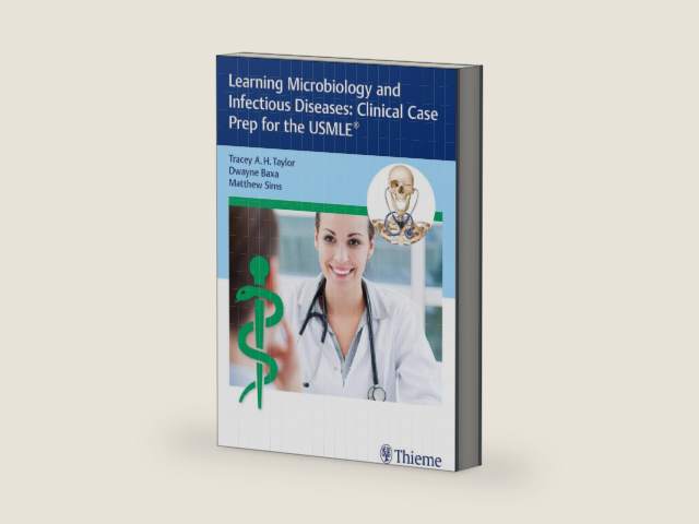 Learning Microbiology and Infectious Diseases: Clinical Case Prep for the USMLE® by Tracey A. H. Taylor