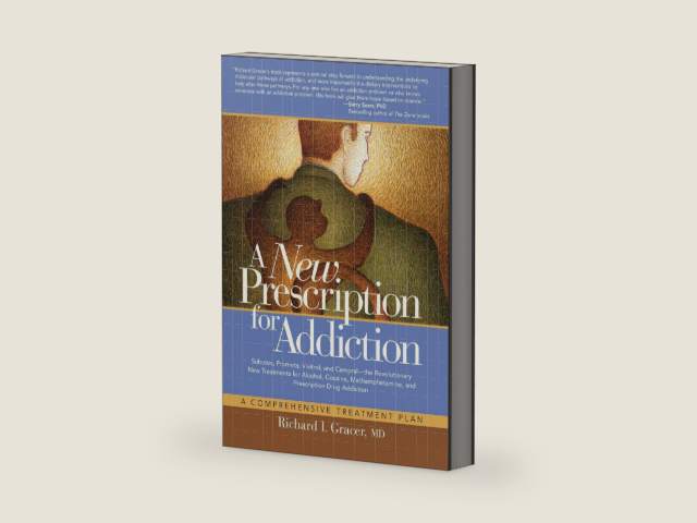 A New Prescription for Addiction: A Comprehensive Treatment Plan by Richard Gracer MD