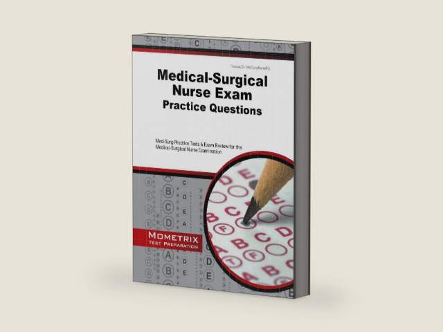 Medical-Surgical Nurse Exam Practice Questions: Med-Surg Practice Tests and Exam Review for the Medical-Surgical Nurse Examination by Mometrix