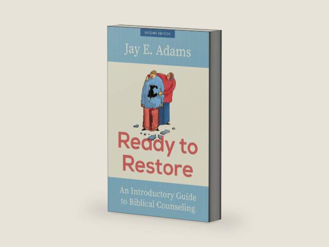 Ready to Restore: An Introductory Guide to Biblical Counseling by Jay E. Adams