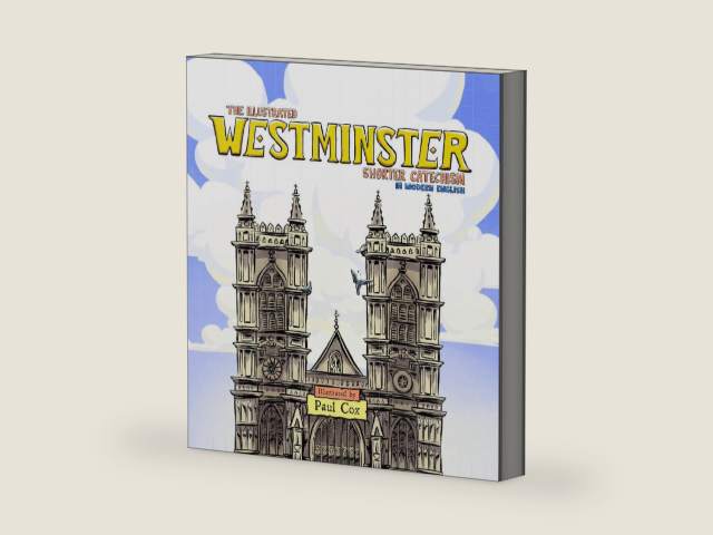 The Illustrated Westminster Shorter Catechism in Modern English by Paul Cox