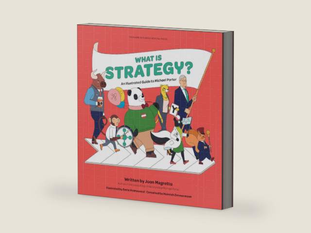 What is Strategy?: An Illustrated Guide to Michael Porter by Joan Magretta