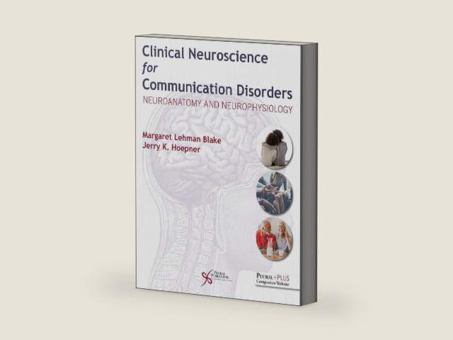 Clinical Neuroscience for Communication Disorders: Neuroanatomy and Neurophysiology by Margaret Lehman Blake