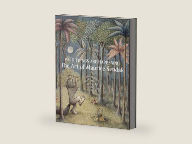 Wild Things Are Happening: The Art of Maurice Sendak by Jonathan Weinberg