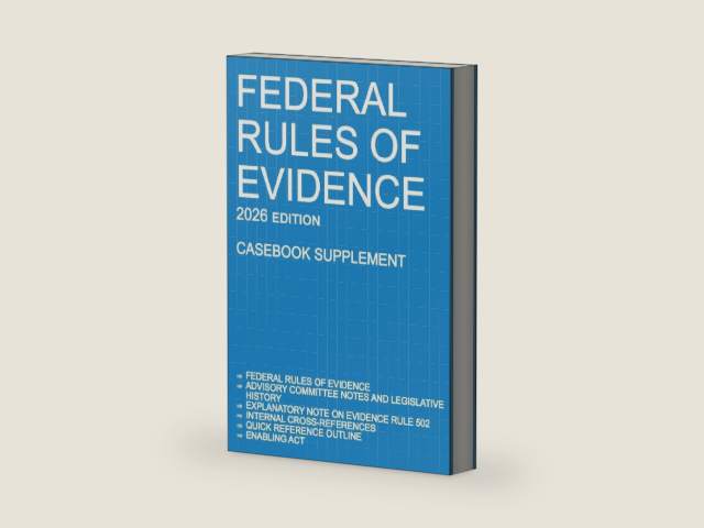 Federal Rules of Evidence; 2026 Edition (Casebook Supplement): With Advisory Committee notes, Rule 502 explanatory note, internal cross-references, quick reference outline, and enabling act by Michigan Legal Publishing Ltd