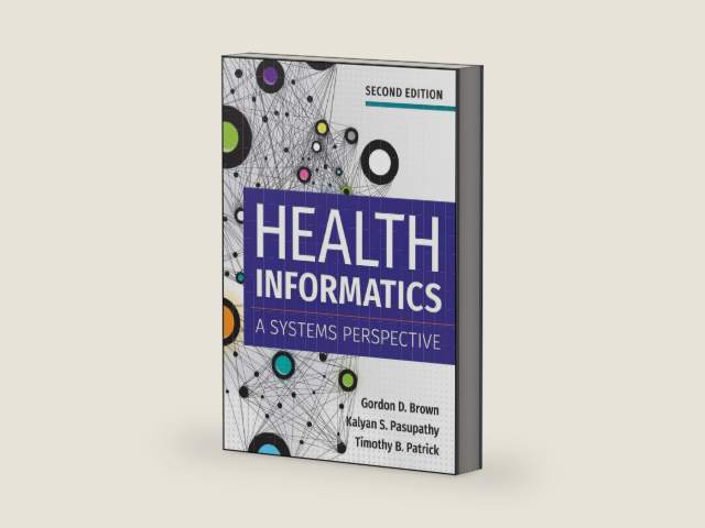 Health Informatics: A Systems Perspective, Second Edition by Gordon Brown