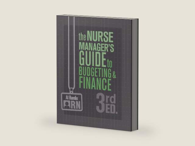 The Nurse Manager's Guide to Budgeting & Finance, 3rd Edition by Al Rundio