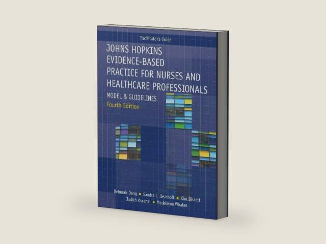 FACILITATOR GUIDE for Johns Hopkins Evidence-Based Practice for Nurses and Healthcare Professionals, Fourth Edition: Model and Guidelines by Deborah Dang