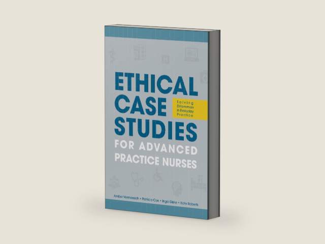 Ethical Case Studies for Advanced Practice Nurses: Solving Dilemmas in Everyday Practice by Amber L. Vermeesch